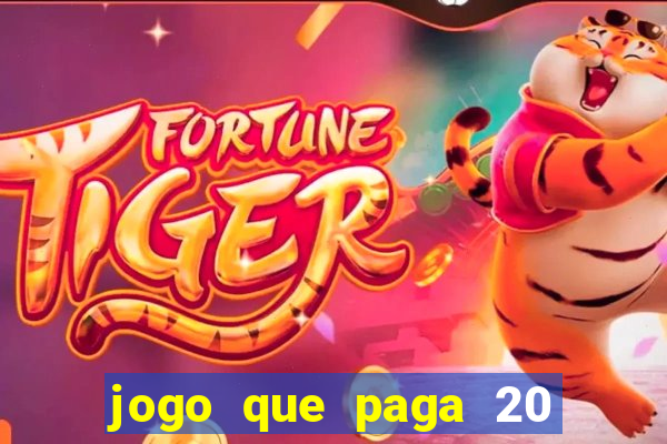 jogo que paga 20 reais para se cadastrar